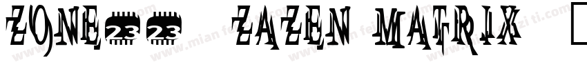Zone23_zazen matrix字体转换